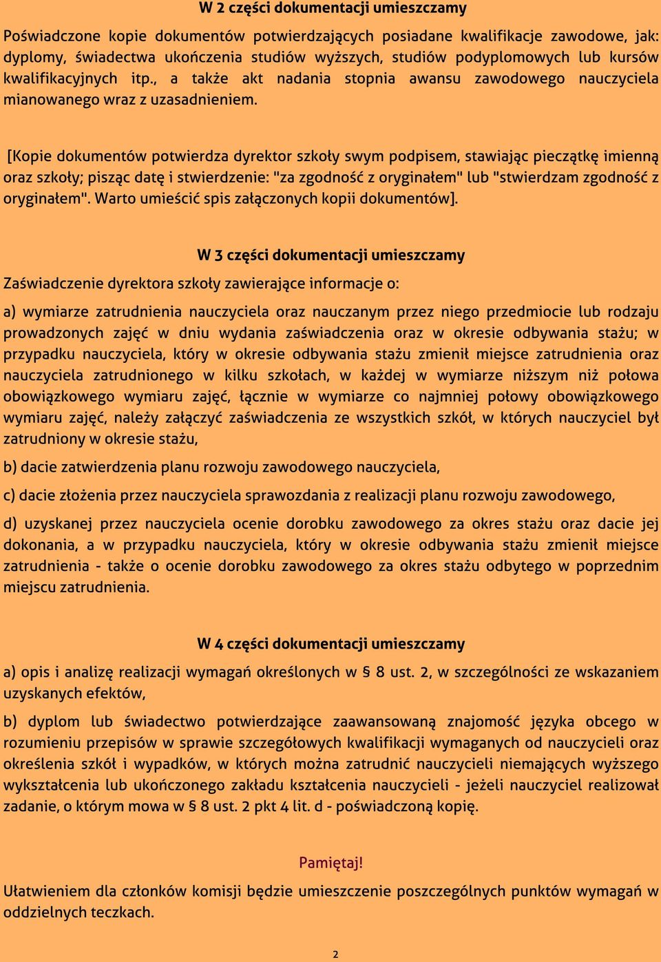 y swym podpisem, stawiaj?c piecz?tk? imienn? oraz szko?y; pisz?c dat? i stwierdzenie: "za zgodno?? z orygina?em" lub "stwierdzam zgodno?? z orygina?em". Warto umie?ci? spis za?