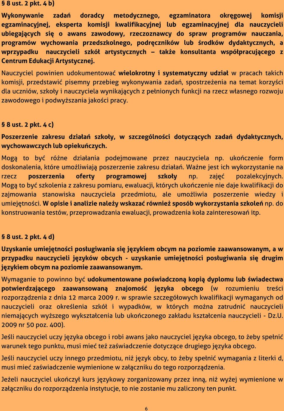 e konsultanta wspó?pracuj?cego z Centrum Edukacji Artystycznej. Nauczyciel powinien udokumentowa? wielokrotny i systematyczny udzia? w pracach takich komisji, przedstawi?