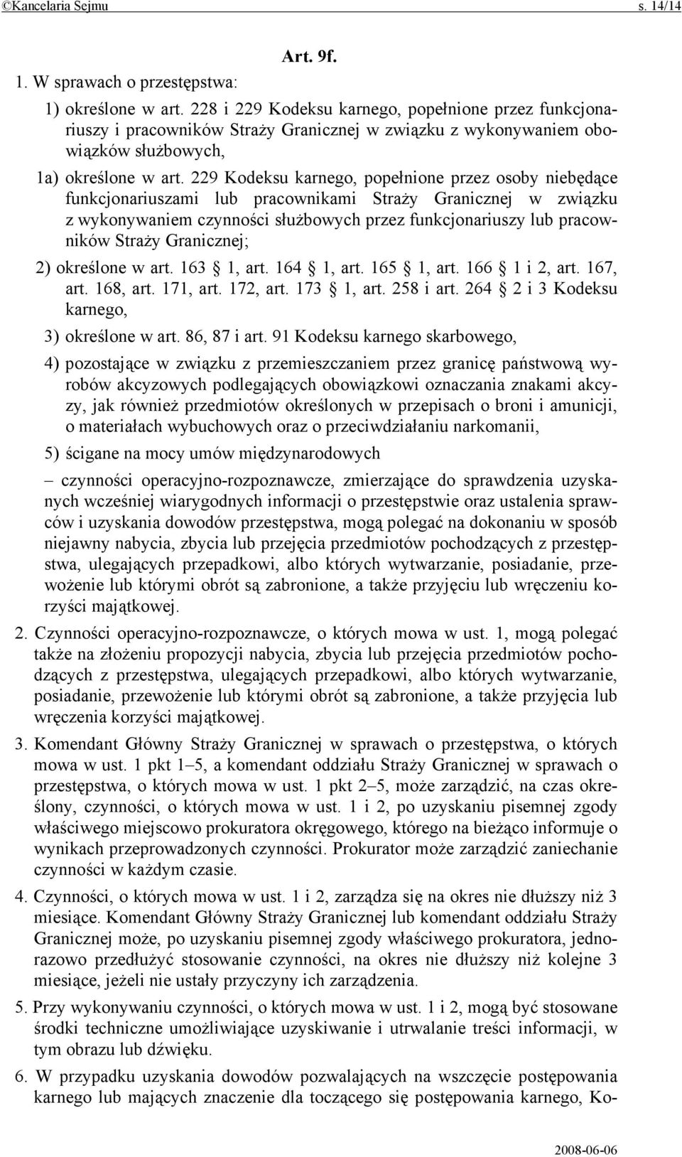 229 Kodeksu karnego, popełnione przez osoby niebędące funkcjonariuszami lub pracownikami Straży Granicznej w związku z wykonywaniem czynności służbowych przez funkcjonariuszy lub pracowników Straży