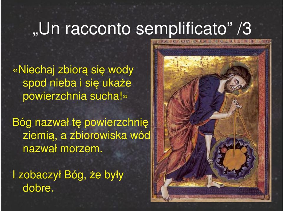 » Bóg nazwał tę powierzchnię ziemią, a