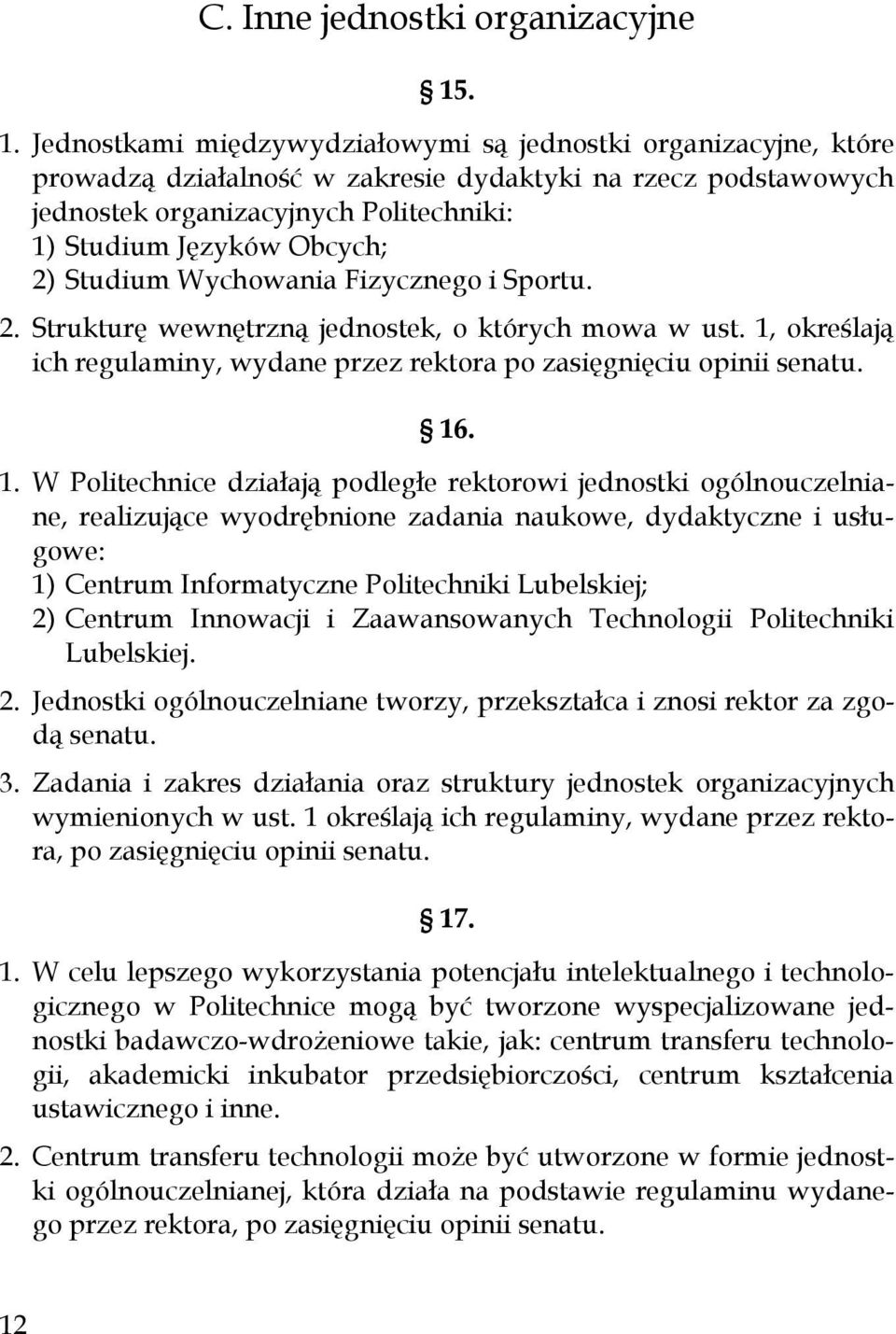 Obcych; 2) Studium Wychowania Fizycznego i Sportu. 2. Strukturę wewnętrzną jednostek, o których mowa w ust. 1,