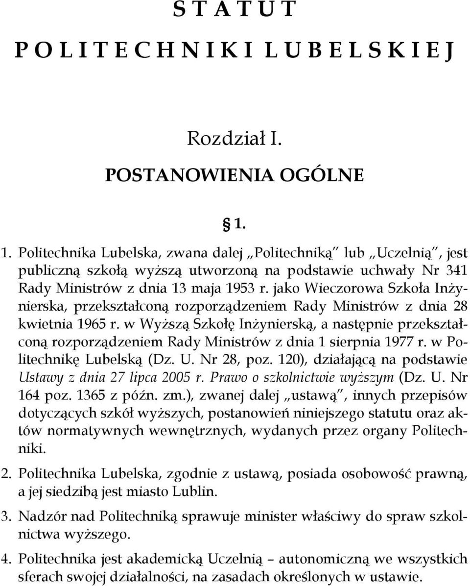 jako Wieczorowa Szkoła InŜynierska, przekształconą rozporządzeniem Rady Ministrów z dnia 28 kwietnia 1965 r.