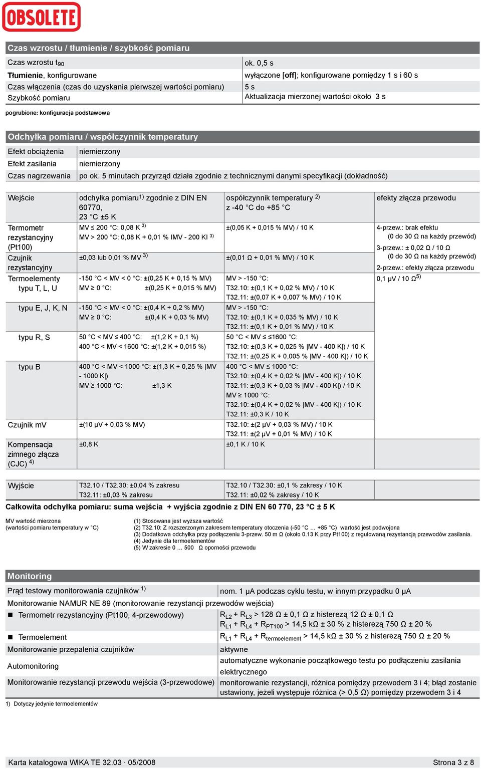 Efekt zasilania Czas nagrzewania Wejście Termometr rezystancyjny (Pt100) Czujnik rezystancyjny Termoelementy typu T, L, U typu E, J, K, N niemierzony niemierzony po ok.