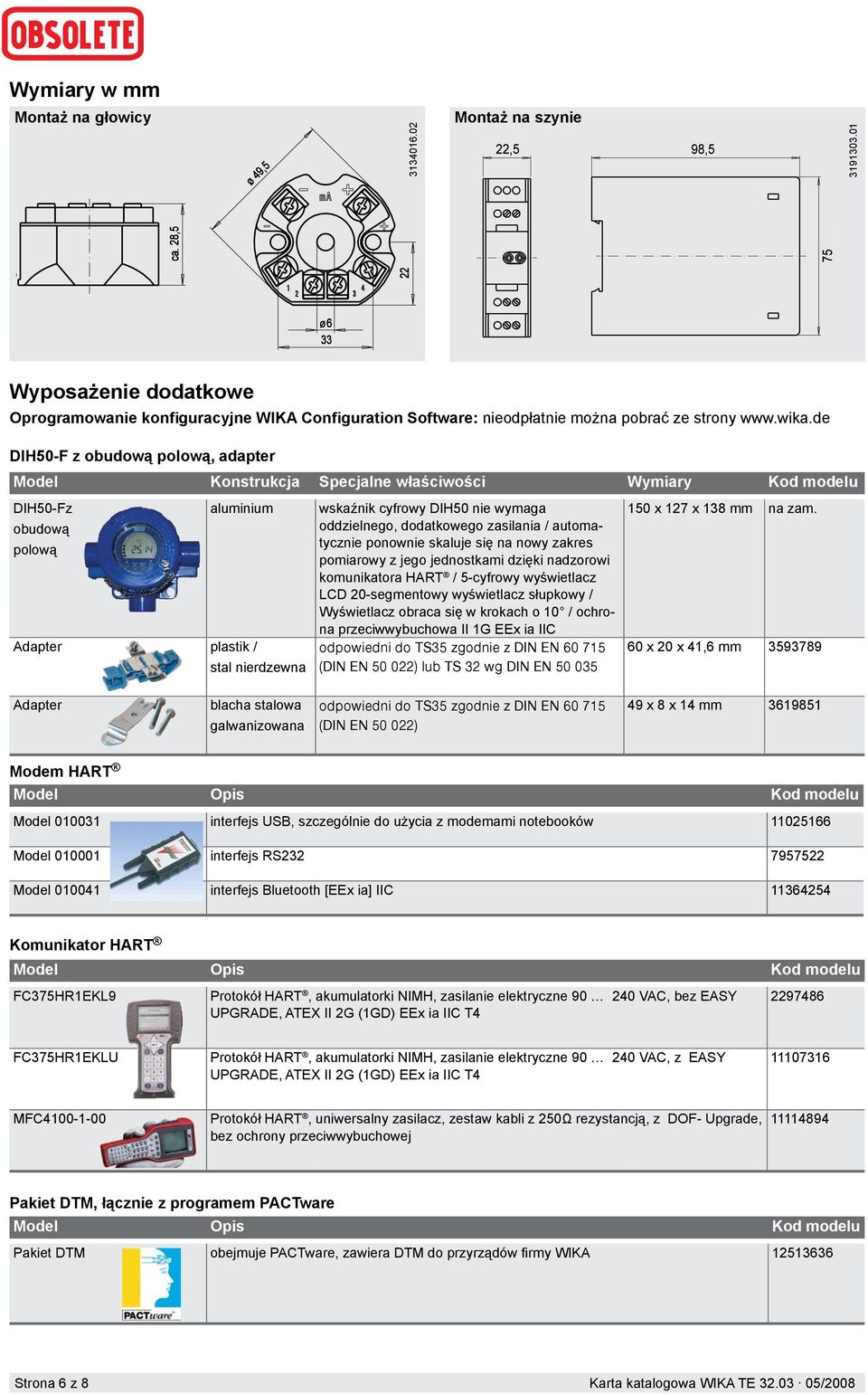 oddzielnego, dodatkowego zasilania / automatycznie ponownie skaluje się na nowy zakres pomiarowy z jego jednostkami dzięki nadzorowi komunikatora HART / 5-cyfrowy wyświetlacz LCD 20-segmentowy