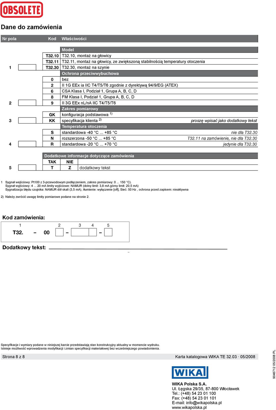2 9 II 3G EEx nl/na IIC T4/T5/T6 Zakres pomiarowy GK konfiguracja podstawowa 1) 3 KK specyfikacja klienta 2) proszę wpisać jako dodatkowy tekst Temperatura otoczenia S standardowa -40 C.