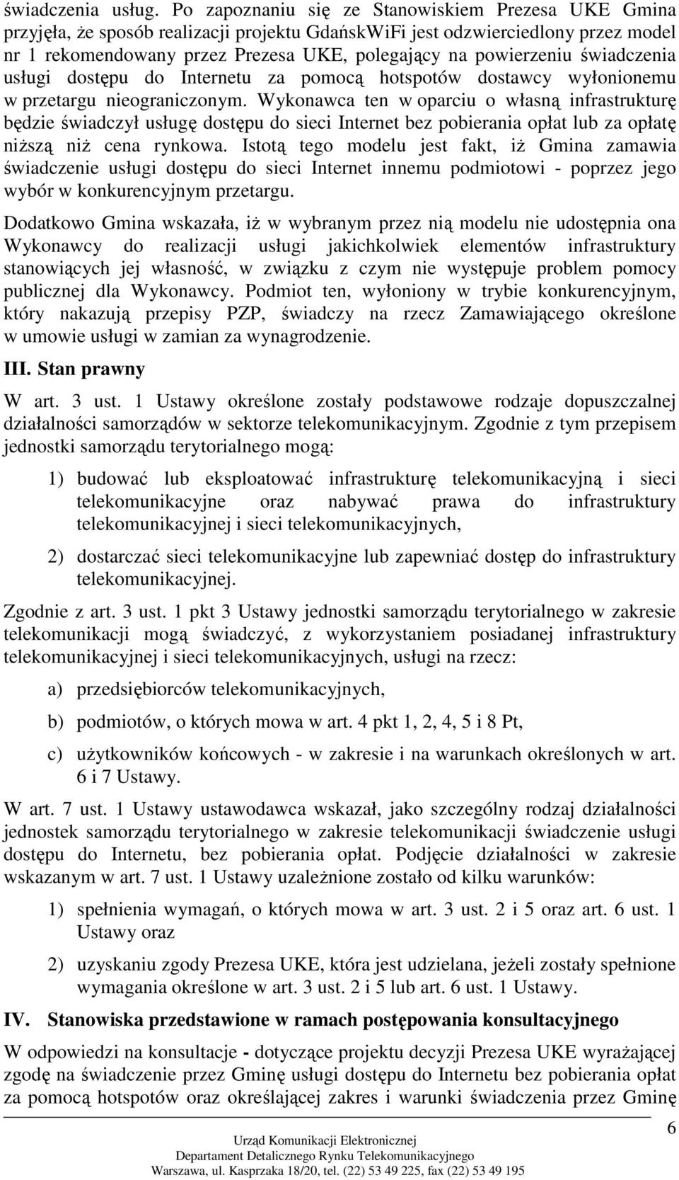 świadczenia usługi dostępu do Internetu za pomocą hotspotów dostawcy wyłonionemu w przetargu nieograniczonym.