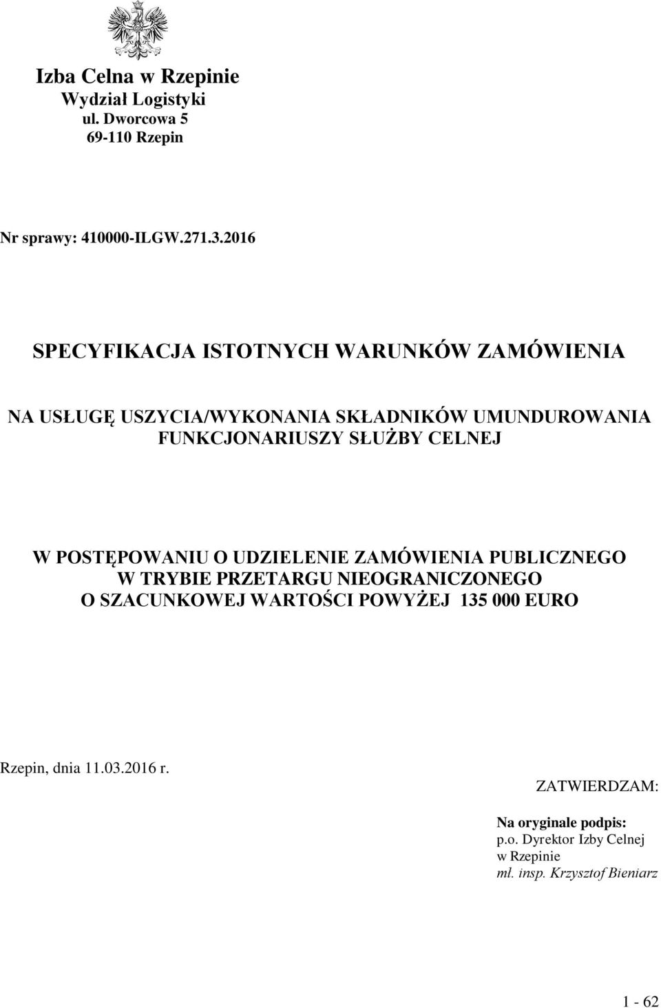 SŁUŻBY CELNEJ W POSTĘPOWANIU O UDZIELENIE ZAMÓWIENIA PUBLICZNEGO W TRYBIE PRZETARGU NIEOGRANICZONEGO O SZACUNKOWEJ