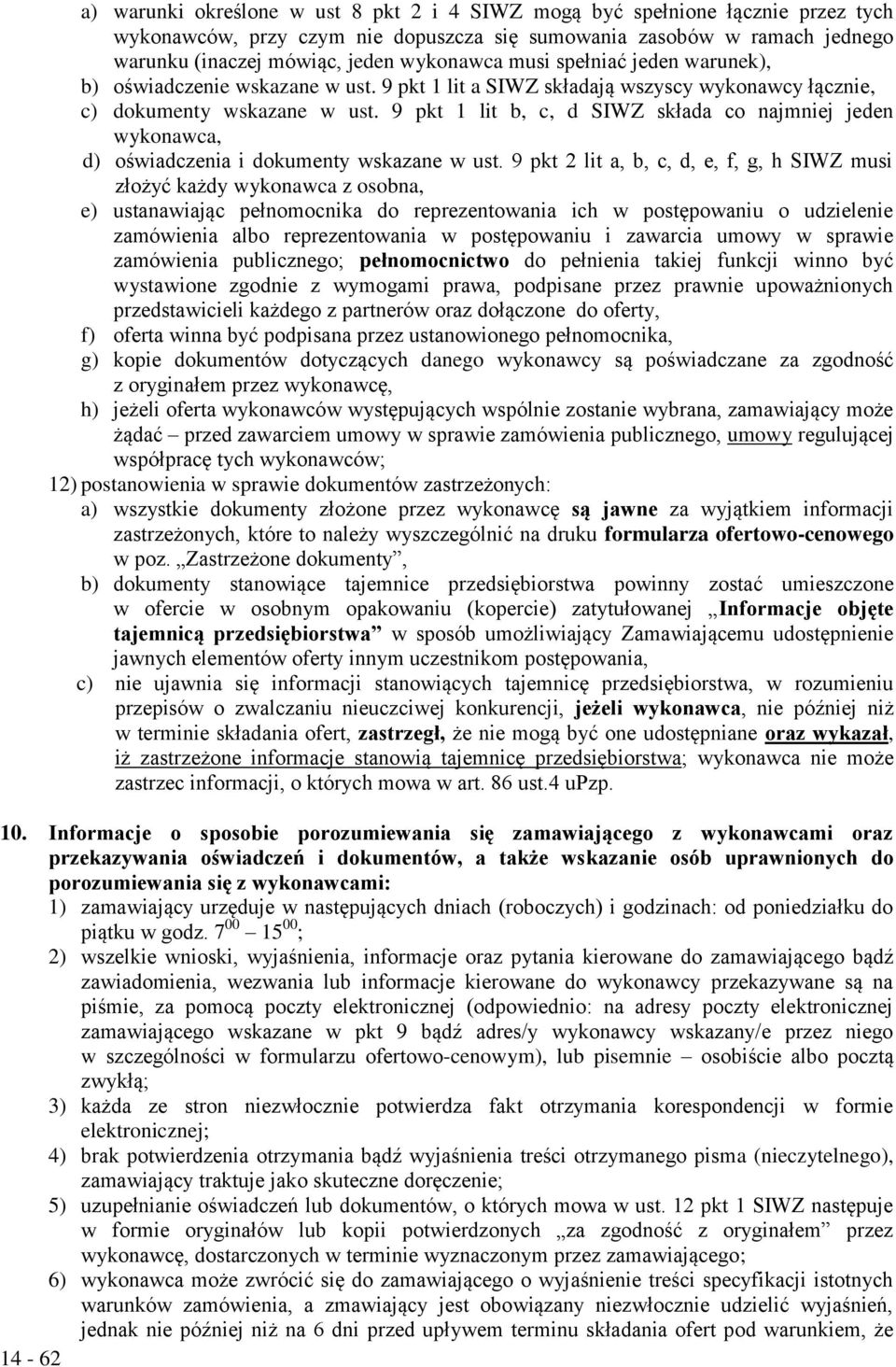 9 pkt 1 lit b, c, d SIWZ składa co najmniej jeden wykonawca, d) oświadczenia i dokumenty wskazane w ust.