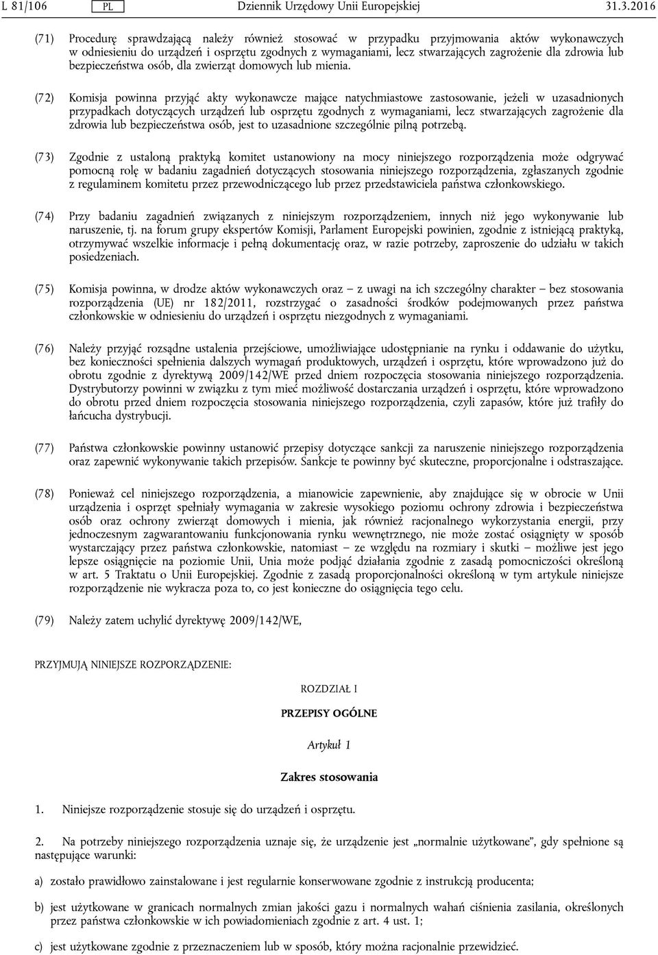 zdrowia lub bezpieczeństwa osób, dla zwierząt domowych lub mienia.