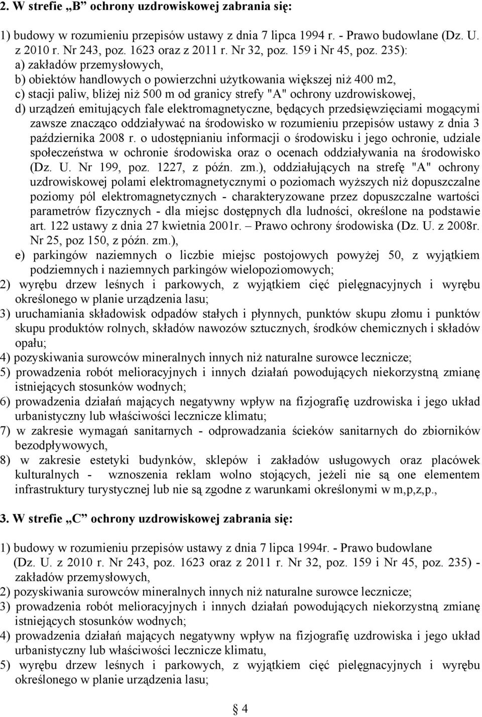 235): a) zakładów przemysłowych, b) obiektów handlowych o powierzchni użytkowania większej niż 400 m2, c) stacji paliw, bliżej niż 500 m od granicy strefy "A" ochrony uzdrowiskowej, d) urządzeń