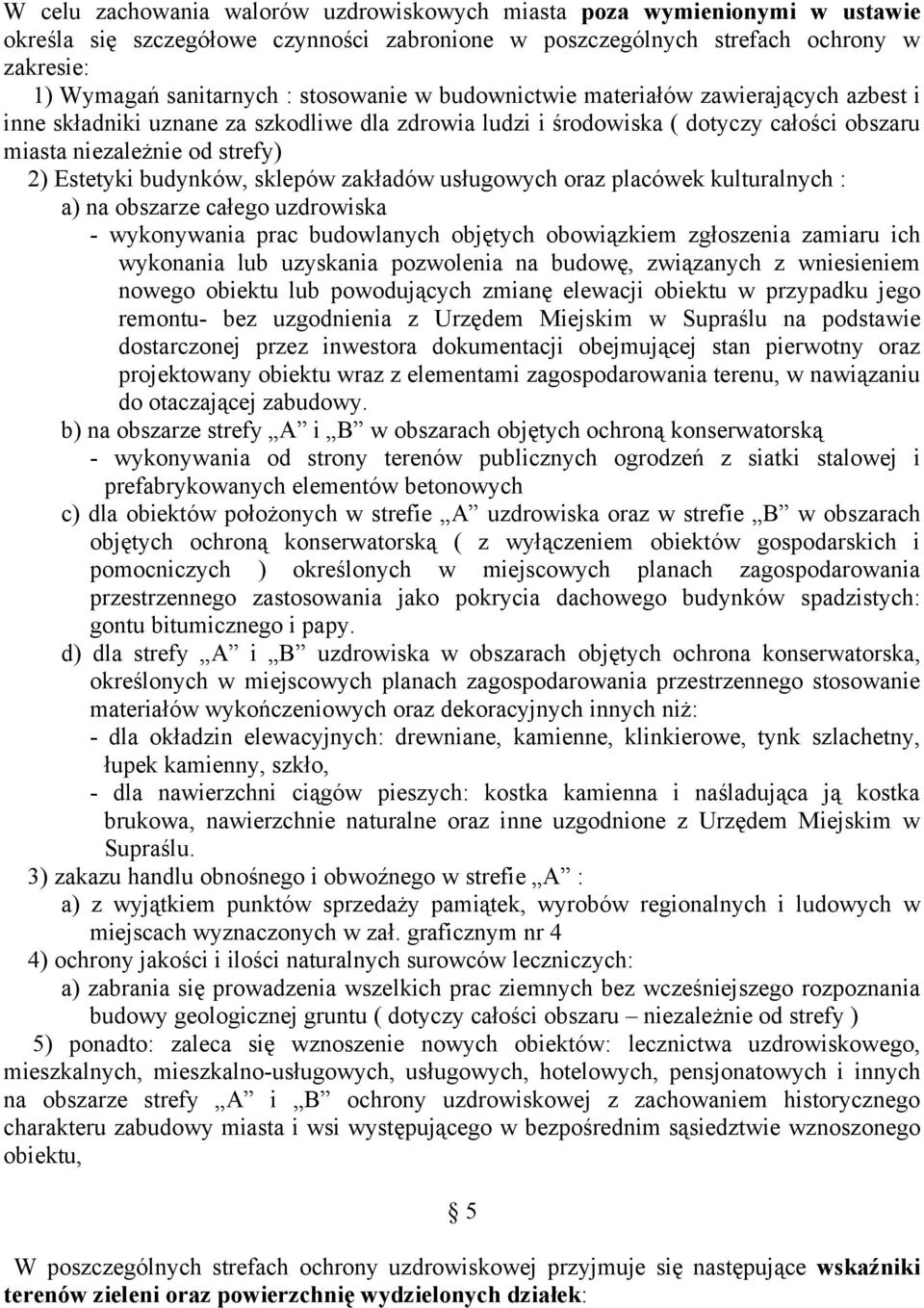 budynków, sklepów zakładów usługowych oraz placówek kulturalnych : a) na obszarze całego uzdrowiska - wykonywania prac budowlanych objętych obowiązkiem zgłoszenia zamiaru ich wykonania lub uzyskania