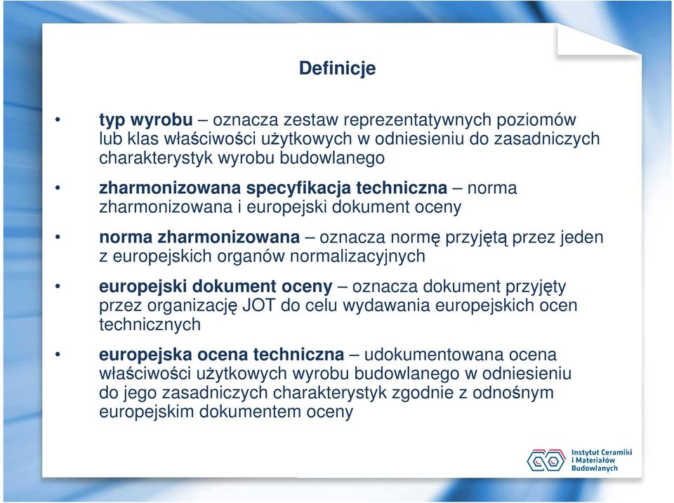 organów normalizacyjnych europejski dokument oceny oznacza dokument przyjęty przez organizację JOT do celu wydawania europejskich ocen technicznych europejska