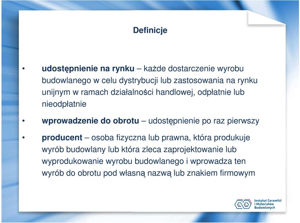 po raz pierwszy producent osoba fizyczna lub prawna, która produkuje wyrób budowlany lub która zleca