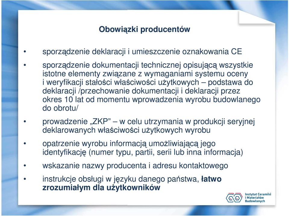 budowlanego do obrotu/ prowadzenie ZKP w celu utrzymania w produkcji seryjnej deklarowanych właściwości użytkowych wyrobu opatrzenie wyrobu informacją umożliwiającą jego