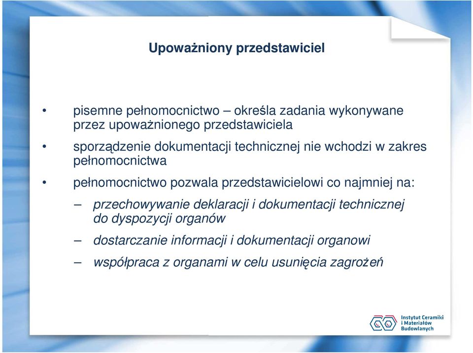 pełnomocnictwo pozwala przedstawicielowi co najmniej na: przechowywanie deklaracji i dokumentacji