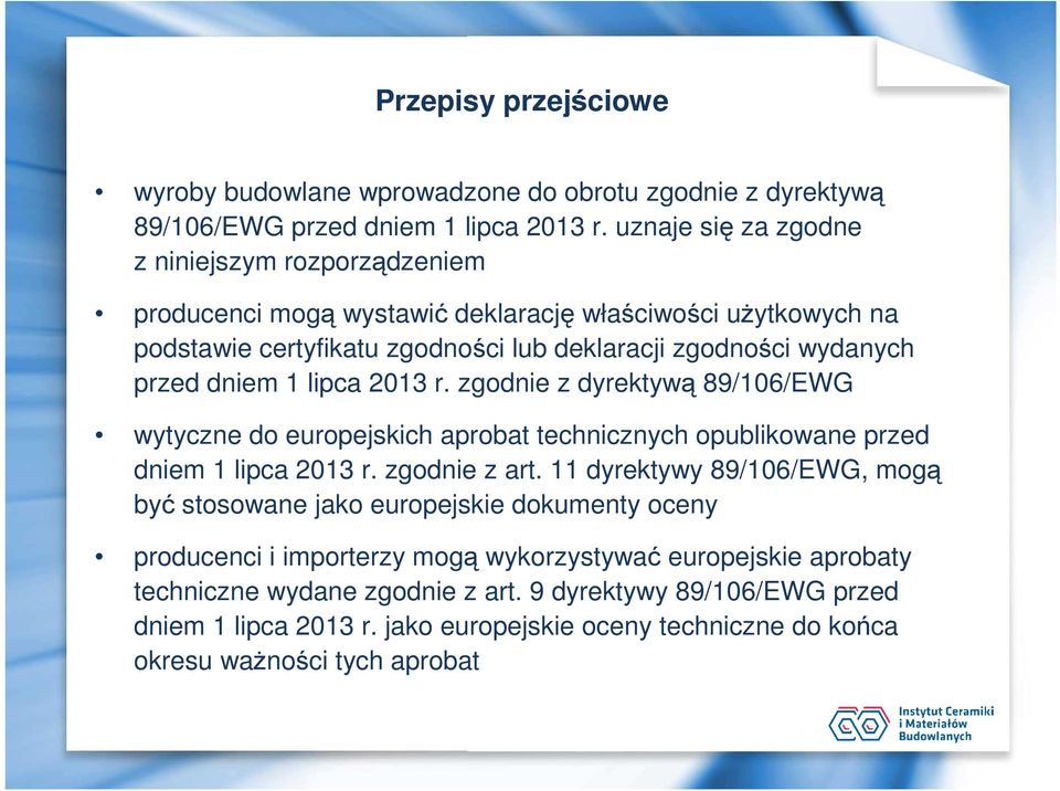 dniem 1 lipca 2013 r. zgodnie z dyrektywą 89/106/EWG wytyczne do europejskich aprobat technicznych opublikowane przed dniem 1 lipca 2013 r. zgodnie z art.