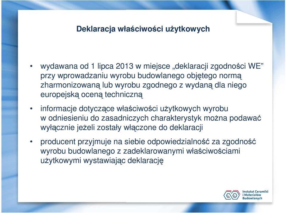 użytkowych wyrobu w odniesieniu do zasadniczych charakterystyk można podawać wyłącznie jeżeli zostały włączone do deklaracji