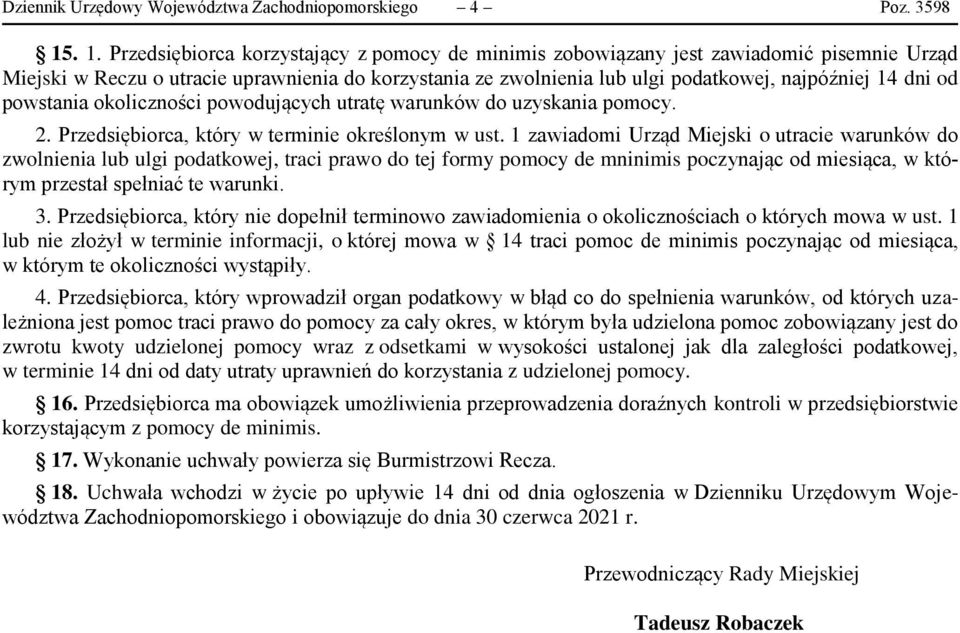 dni od powstania okoliczności powodujących utratę warunków do uzyskania pomocy. 2. Przedsiębiorca, który w terminie określonym w ust.