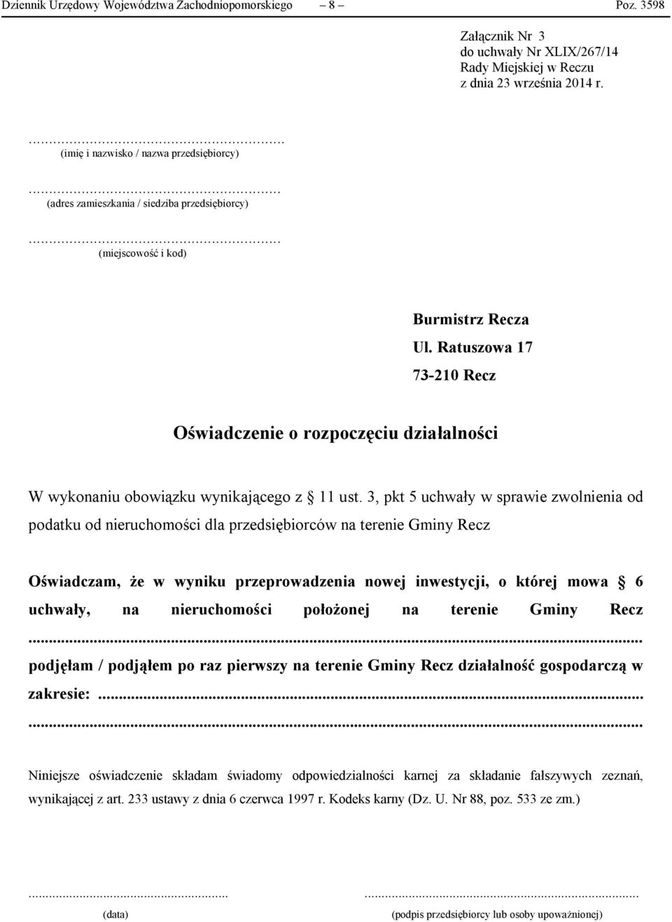 Ratuszowa 17 73-210 Recz Oświadczenie o rozpoczęciu działalności W wykonaniu obowiązku wynikającego z 11 ust.