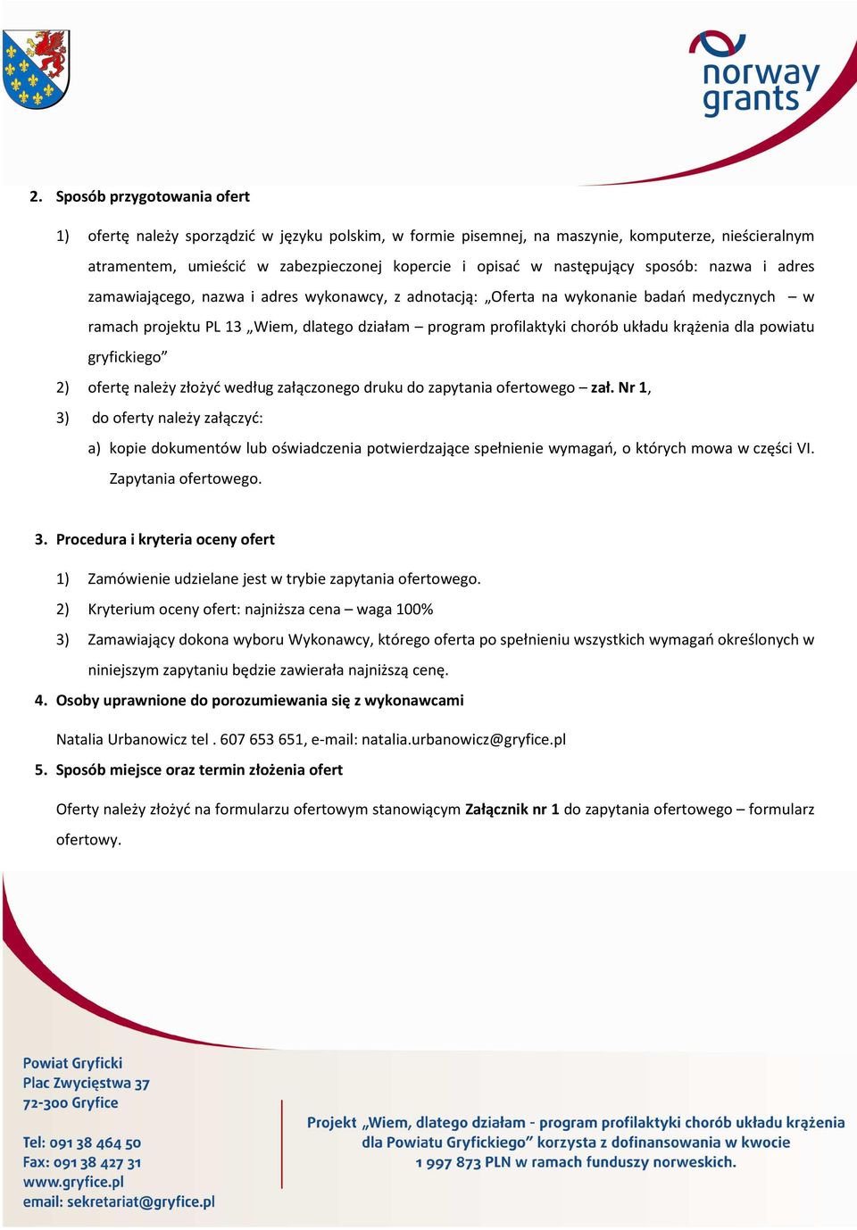 układu krążenia dla powiatu gryfickiego 2) ofertę należy złożyć według załączonego druku do zapytania ofertowego zał.