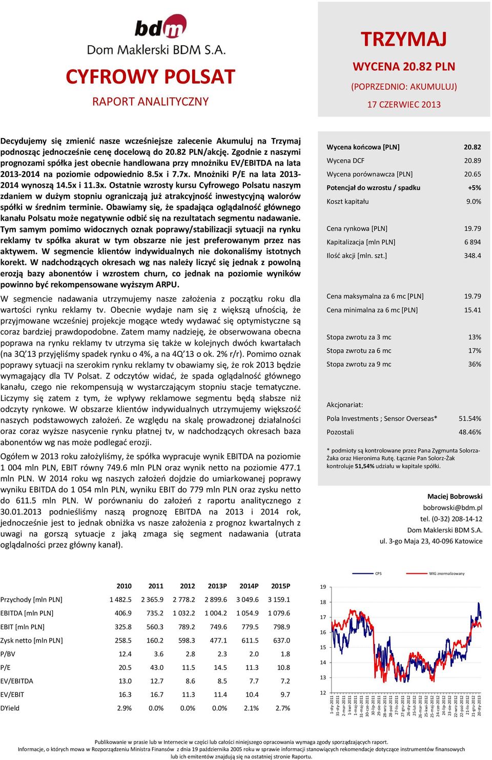 Ostatnie wzrosty kursu Cyfrowego Polsatu naszym zdaniem w dużym stopniu ograniczają już atrakcyjność inwestycyjną walorów spółki w średnim terminie.