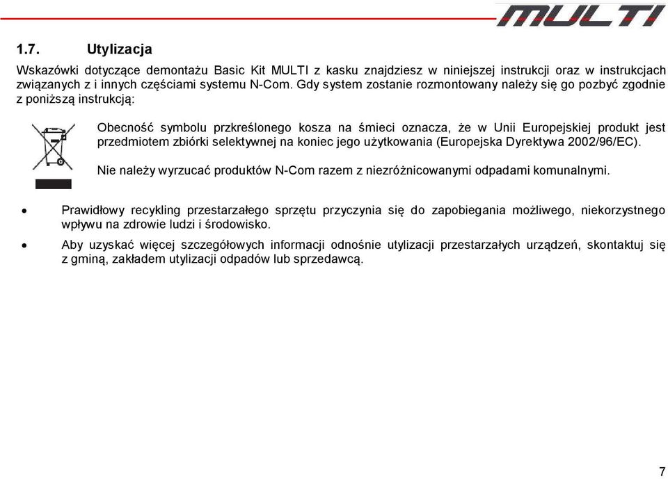 selektywnej na koniec jego użytkowania (Europejska Dyrektywa 2002/96/EC). Nie należy wyrzucać produktów N-Com razem z niezróżnicowanymi odpadami komunalnymi.