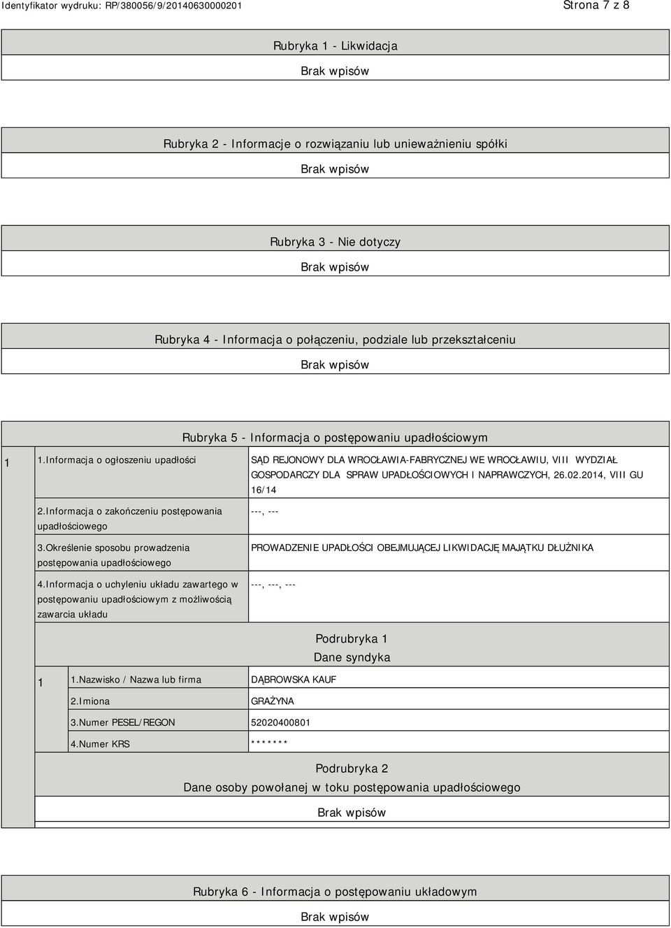 02.2014, VIII GU 16/14 2.Informacja o zakończeniu postępowania upadłościowego 3.Określenie sposobu prowadzenia postępowania upadłościowego 4.