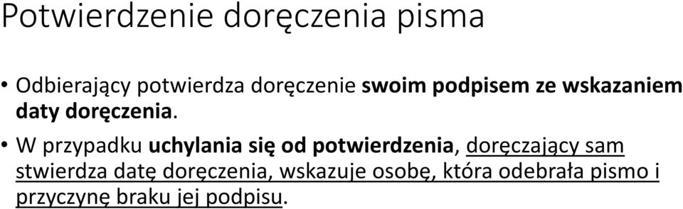 W przypadku uchylania się od potwierdzenia, doręczający sam