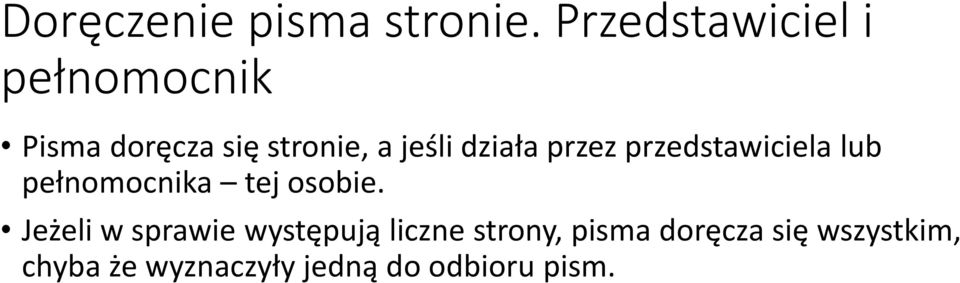 działa przez przedstawiciela lub pełnomocnika tej osobie.