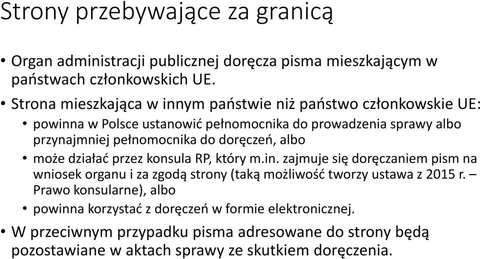 pełnomocnika do doręczeń, albo może działać przez konsula RP, który m.in.