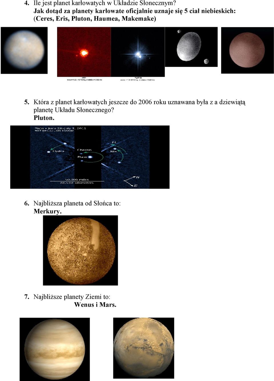 Pluton, Haumea, Makemake) 5.