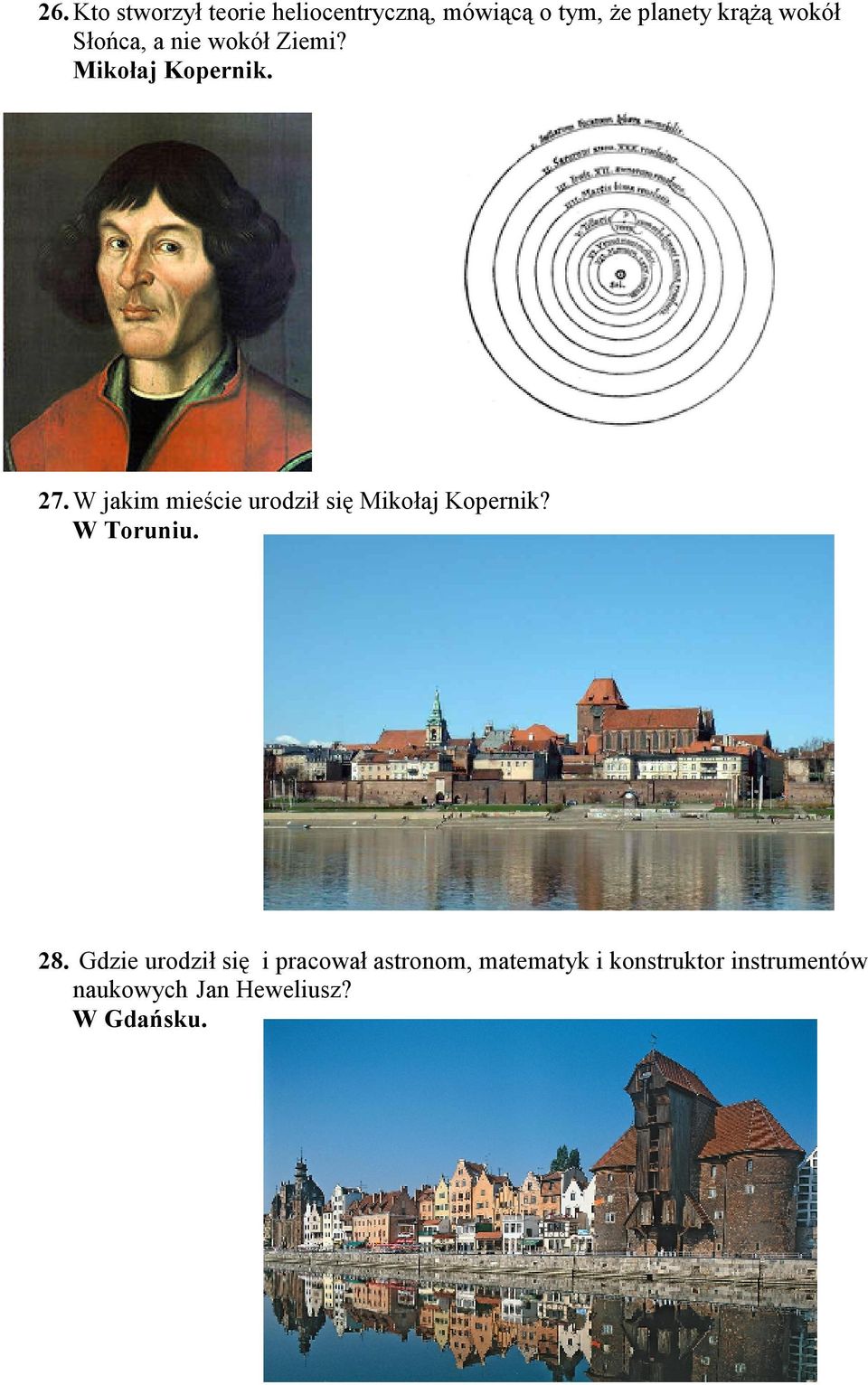 W jakim mieście urodził się Mikołaj Kopernik? W Toruniu. 28.
