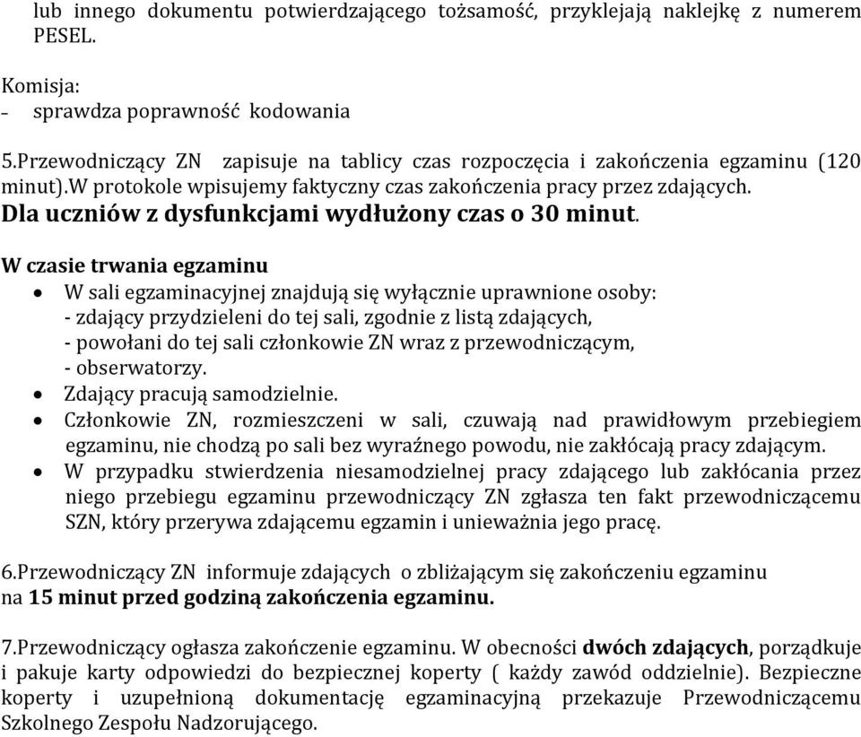 Dla uczniów z dysfunkcjami wydłużony czas o 30 minut.