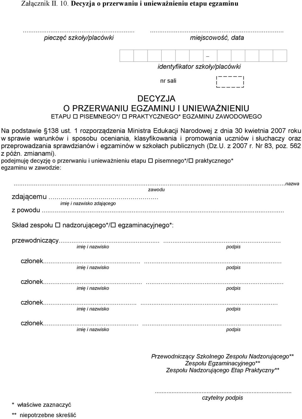 1 rozporządzenia Ministra Edukacji Narodowej z dnia 30 kwietnia 2007 roku w sprawie warunków i sposobu oceniania, klasyfikowania i promowania uczniów i słuchaczy oraz przeprowadzania sprawdzianów i