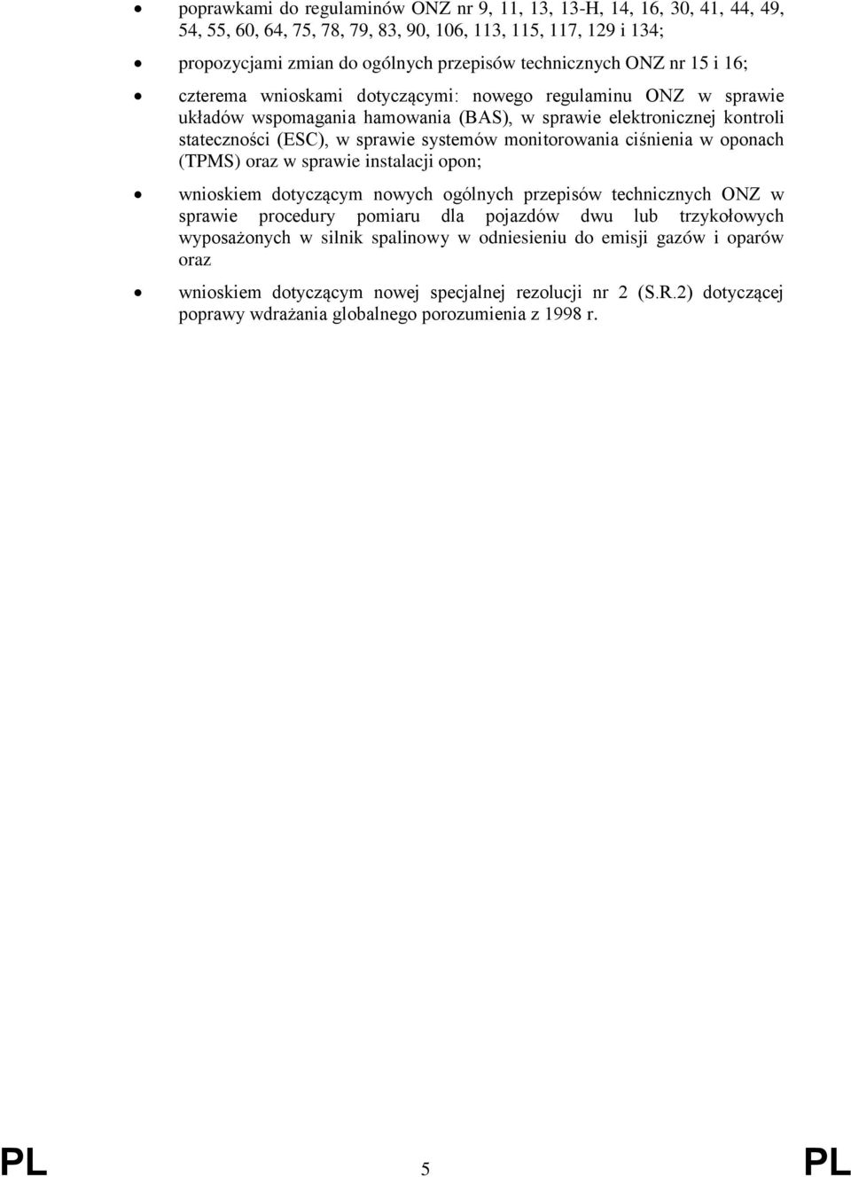 monitorowania ciśnienia w oponach (TPMS) oraz w sprawie instalacji opon; wnioskiem dotyczącym nowych ogólnych przepisów technicznych ONZ w sprawie procedury pomiaru dla pojazdów dwu lub