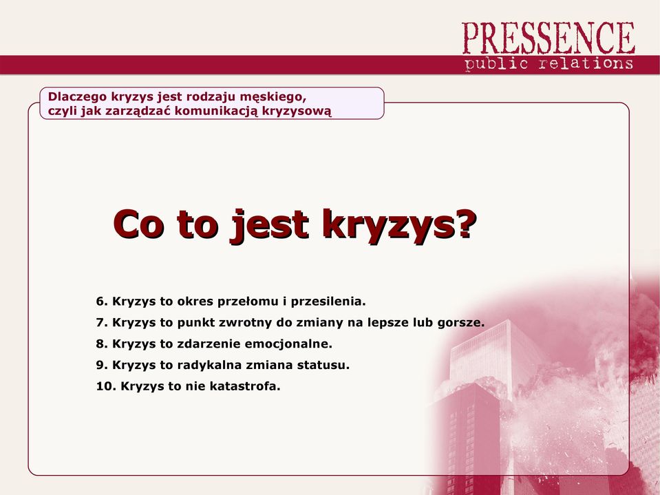 Kryzys to punkt zwrotny do zmiany na lepsze lub gorsze.