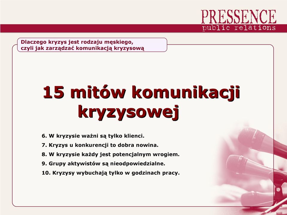 Kryzys u konkurencji to dobra nowina. 8.