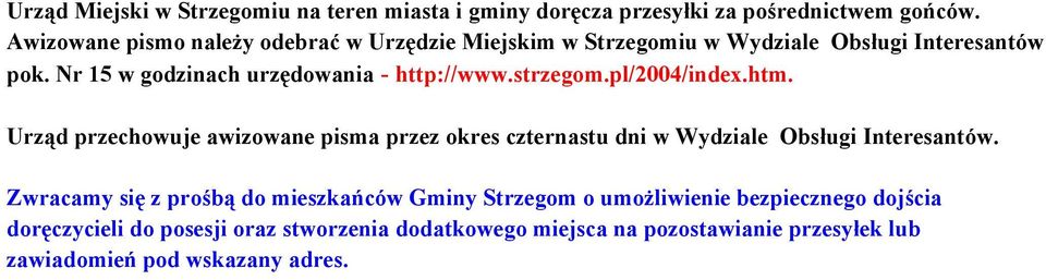 Nr 15 w godzinach urzędowania - http://www.strzegom.pl/2004/index.htm.