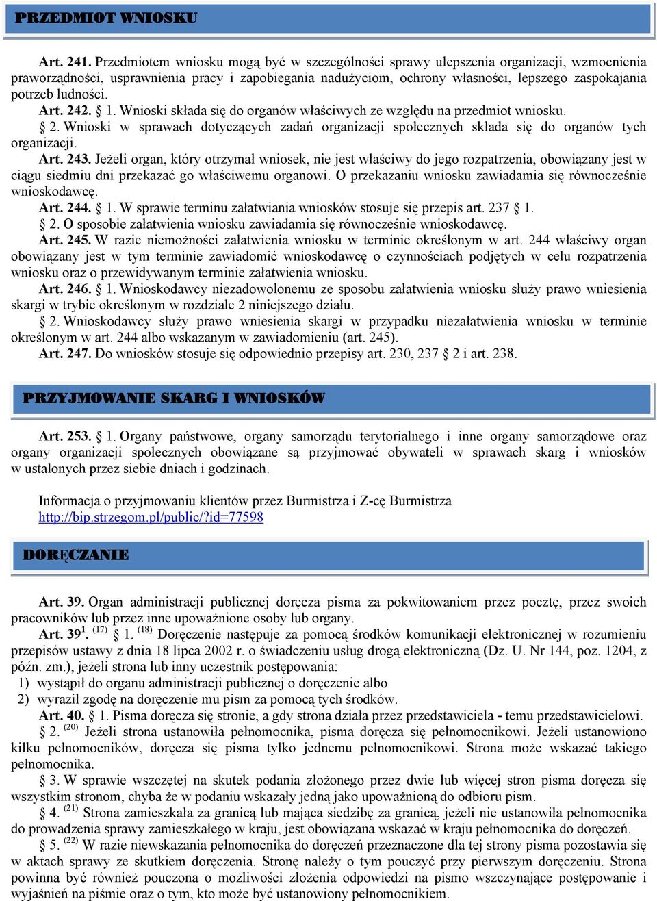 ludności. Art. 242. 1. Wnioski składa się do organów właściwych ze względu na przedmiot wniosku. 2. Wnioski w sprawach dotyczących zadań organizacji społecznych składa się do organów tych organizacji.