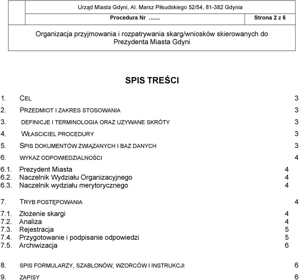 Naczelnik Wydziału Organizacyjnego 4 6.3. Naczelnik wydziału merytorycznego 4 7. TRYB POSTĘPOWANIA 4 7.1. Złożenie skargi 4 7.2.