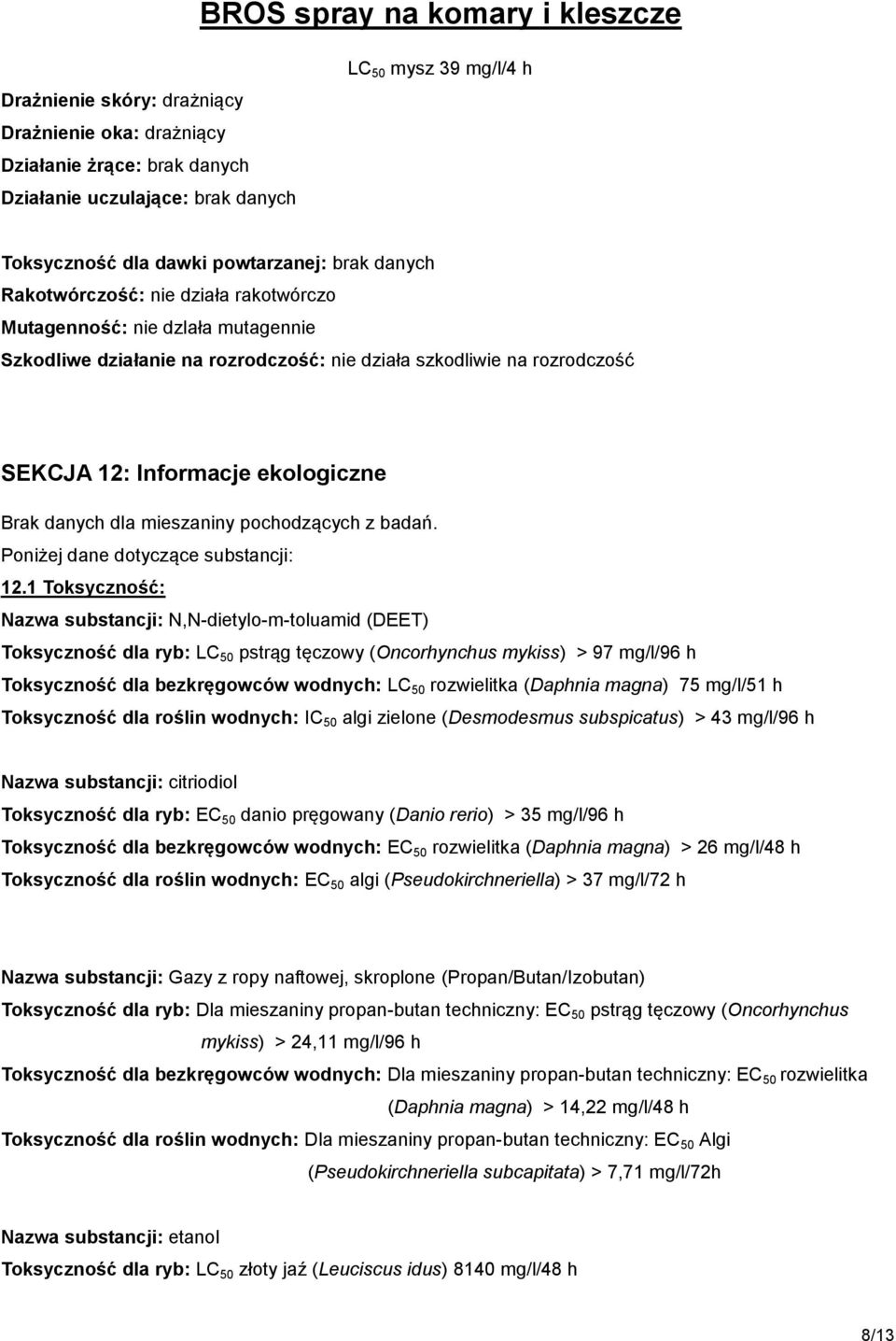 mieszaniny pochodzących z badań. Poniżej dane dotyczące substancji: 12.