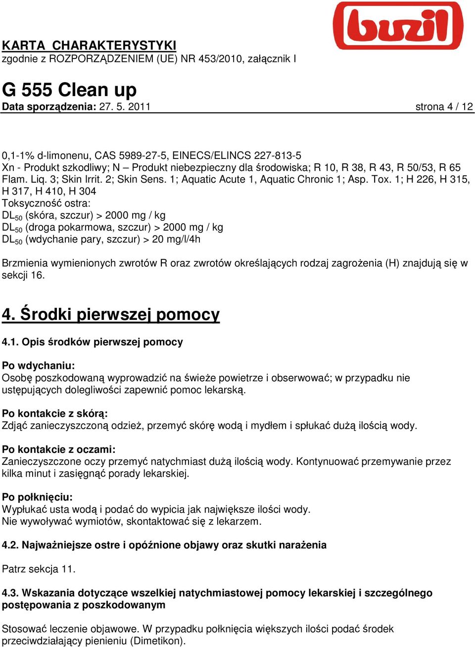 2; Skin Sens. 1; Aquatic Acute 1, Aquatic Chronic 1; Asp. Tox.