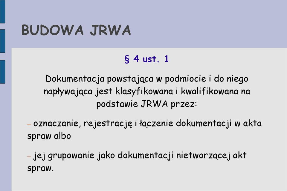 klasyfikowana i kwalifikowana na podstawie JRWA przez: