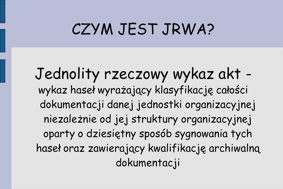 całości dokumentacji danej jednostki organizacyjnej niezależnie od jej