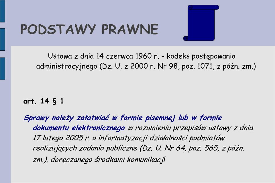 14 1 Sprawy należy załatwiać w formie pisemnej lub w formie dokumentu elektronicznego w rozumieniu