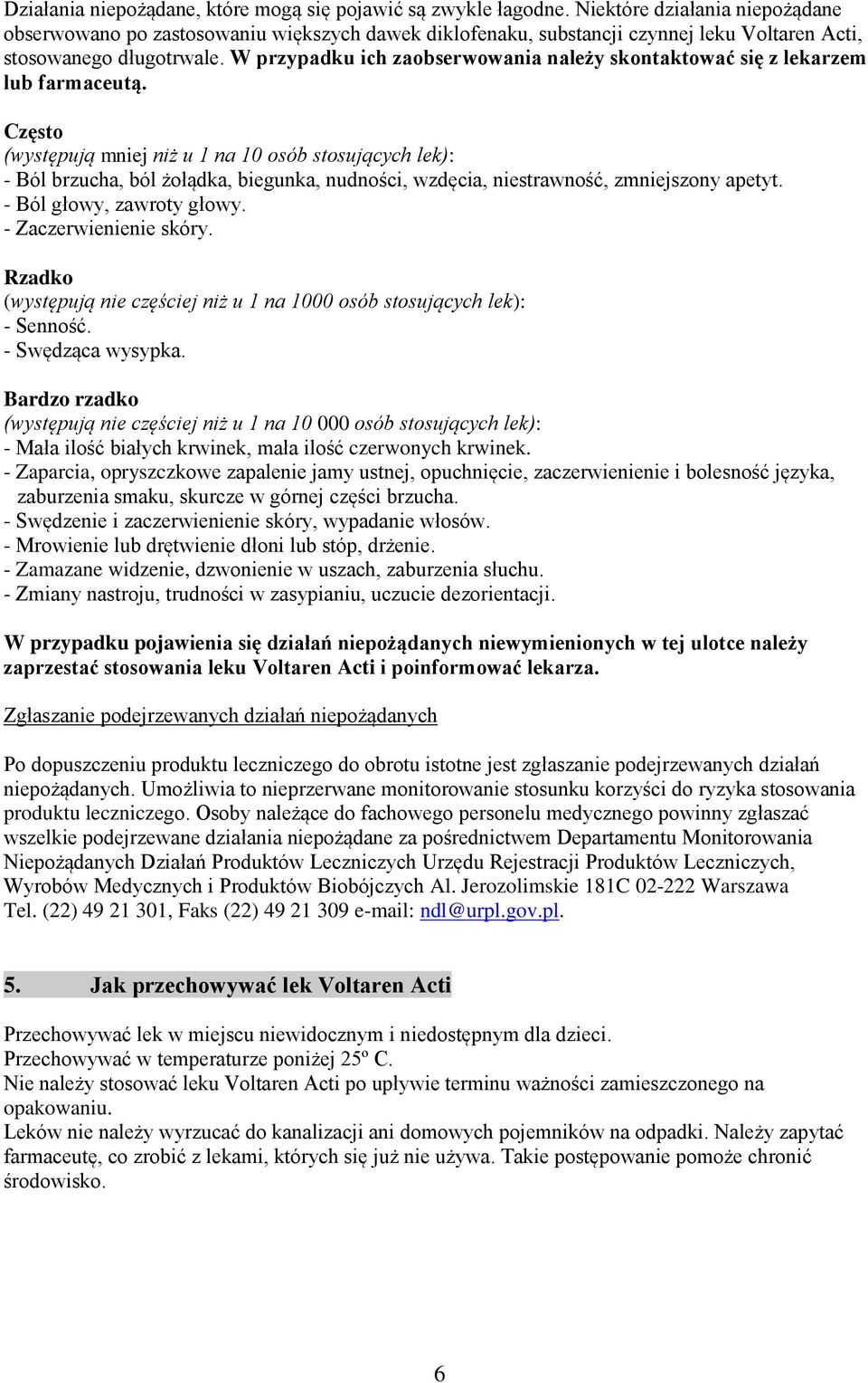 W przypadku ich zaobserwowania należy skontaktować się z lekarzem lub farmaceutą.