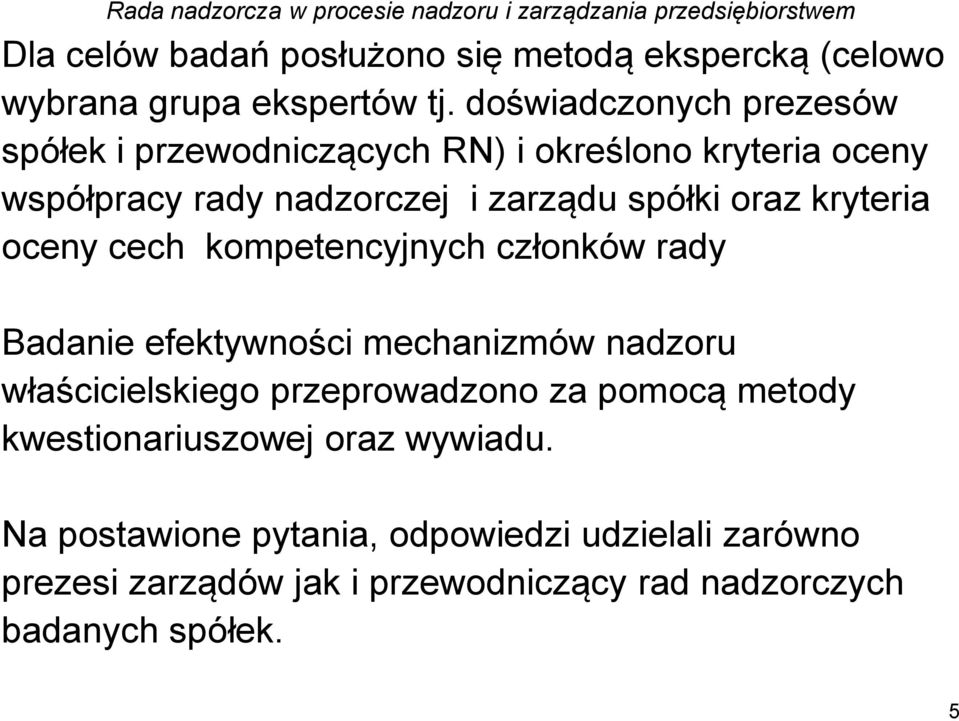 oraz kryteria oceny cech kompetencyjnych członków rady Badanie efektywności mechanizmów nadzoru właścicielskiego przeprowadzono