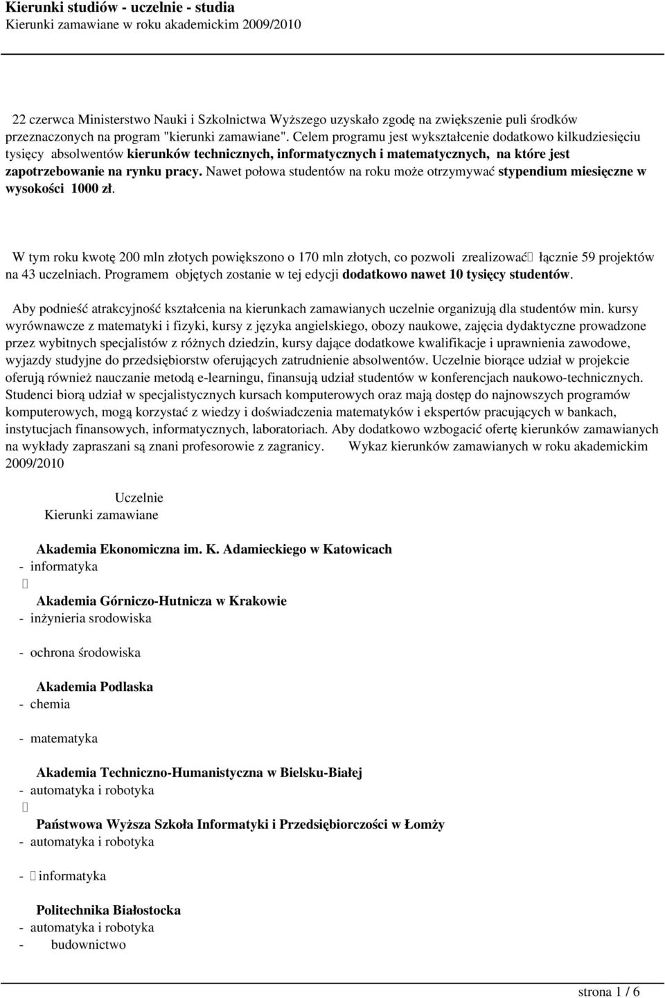 Nawet połowa studentów na roku może otrzymywać stypendium miesięczne w wysokości 1000 zł.