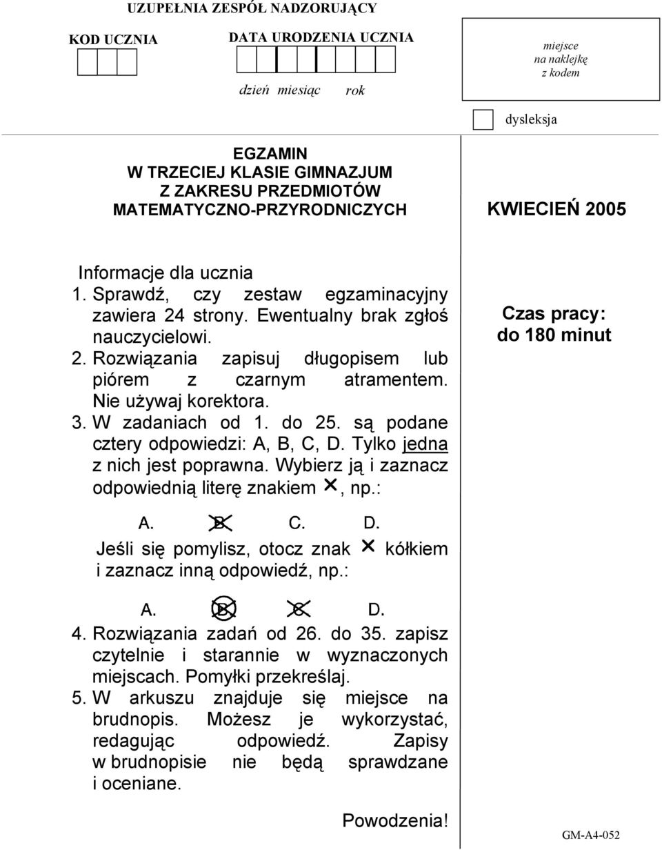 Nie używaj korektora. 3. W zadaniach od 1. do 25. są podane cztery odpowiedzi: A, B, C, D. Tylko jedna z nich jest poprawna. Wybierz ją i zaznacz odpowiednią literę znakiem r, np.