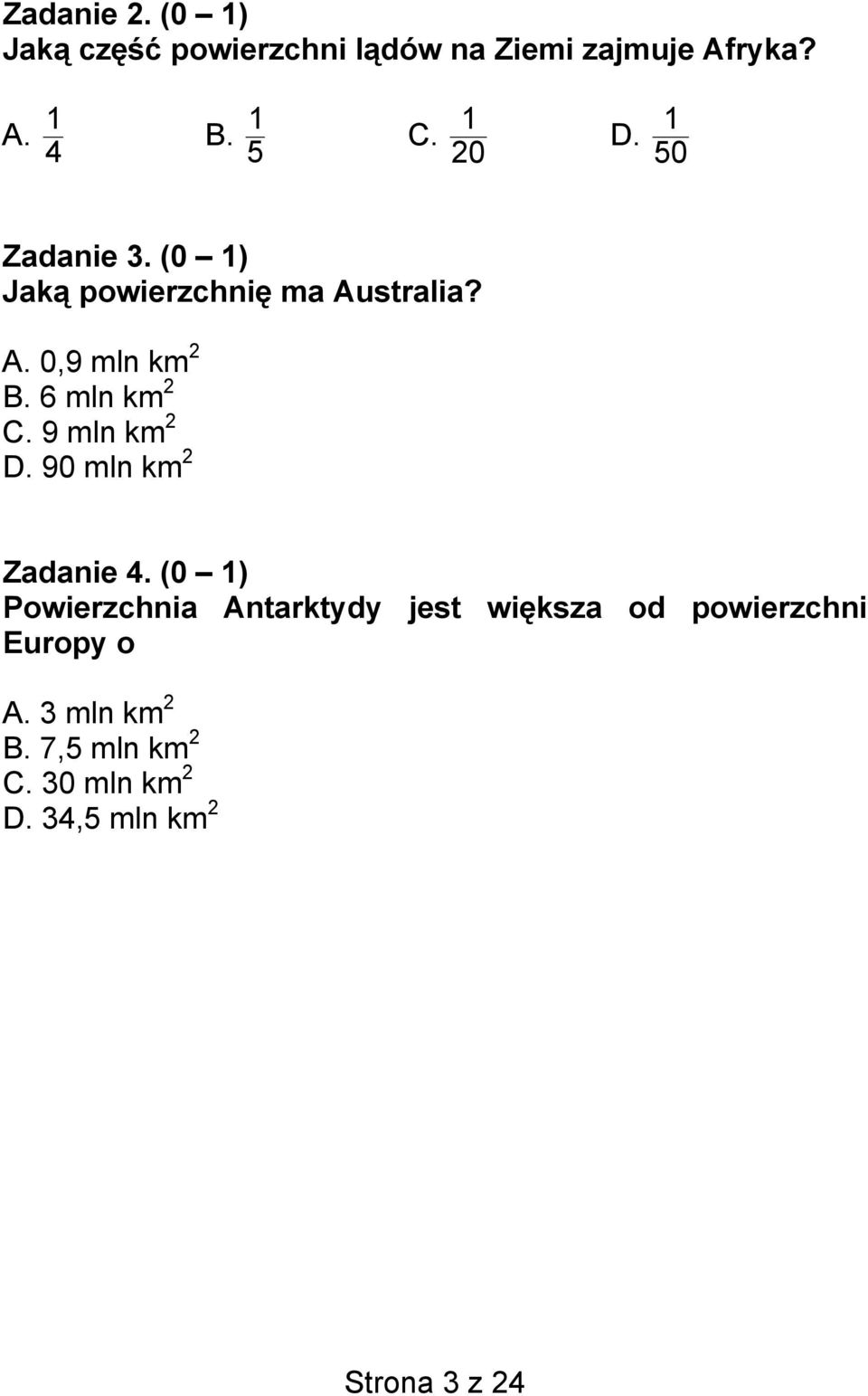 6 mln km 2 C. 9 mln km 2 D. 90 mln km 2 Zadanie 4.